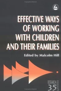 Effective Ways of Working With Children and Their Families (Research Highlights in Social Work, 35)
