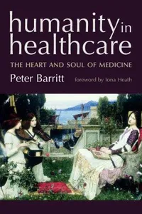 HUMANITY IN HEALTHCARE: THE HEART AND SOUL OF MEDICINE