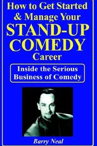 How to Get Started & Manage Your Stand-Up Comedy Career