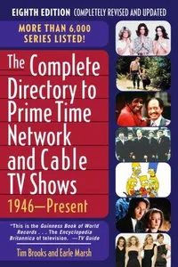 The complete directory to prime time network and cable TV shows, 1946-present
