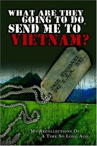 What are they going to do, send me to Vietnam?