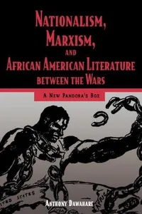 Nationalism, Marxism, and African American Literature between the Wars