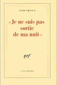 Cover of Je ne suis pas sortie de ma nuit by Annie Ernaux