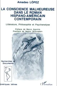 La conscience malheureuse dans le roman hispano-américain contemporain