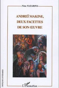 Andreï Makine, deux facettes de son oeuvre