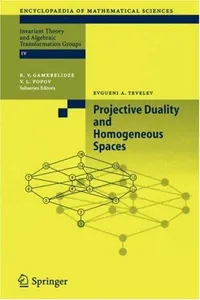 Projective Duality and Homogeneous Spaces (Encyclopaedia of Mathematical Sciences)