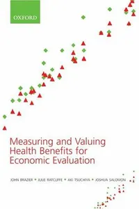 Measuring and valuing health benefits for economic evaluation