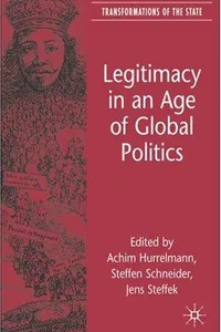 LEGITIMACY IN AN AGE OF GLOBAL POLITICS; ED. BY ACHIM HURRELMANN