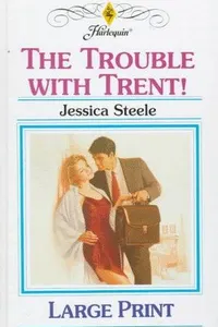 Cover of The Trouble With Trent! by Jessica Steele