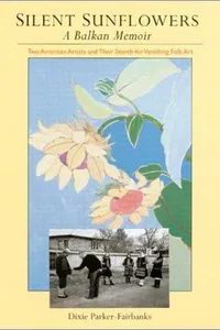 Silent Sunflowers: A Balkan Memoir