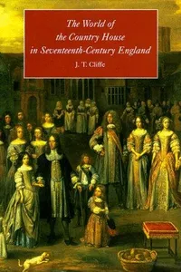 The world of the country house in seventeenth-century England