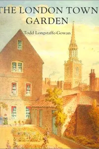 The London Town Garden, 1700-1840