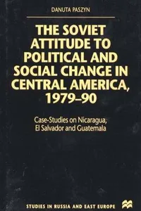 The Soviet attitude to political and social change in Central America, 1979-90