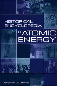 Historical encyclopedia of atomic energy