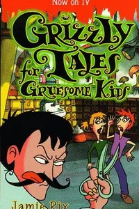 Grizzly Tales for Gruesome Kids
