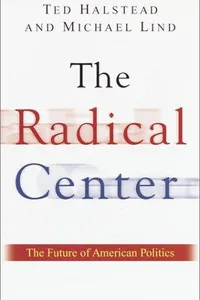 Cover of The radical center : the future of American politics by Michael Lind