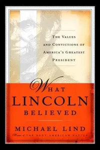 Cover of What Lincoln believed by Michael Lind