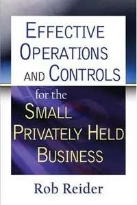 Effective Operations and Controls for the Small Privately Held Business