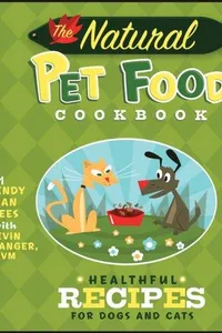 The Natural Pet Food Cookbook