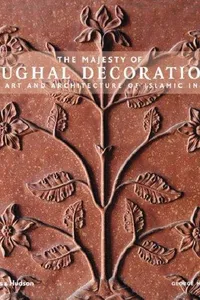 The majesty of Mughal decoration