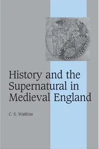 History and the Supernatural in Medieval England