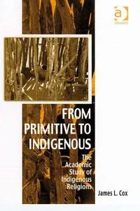From Primitive to Indigenous (Vitality of Indigenous Religions Series)