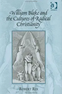 William Blake and the Cultures of Radical Christianity