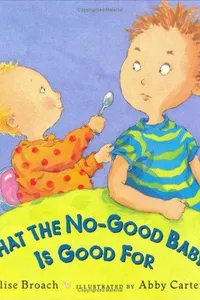 What the no-good baby is good for