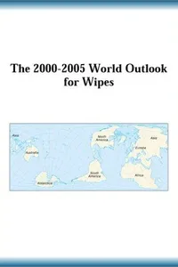 The 2000-2005 World Outlook for Wipes (Strategic Planning Series)
