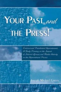 Capa de Your Past and the Press!: Controversial Presidential Appointments por Joseph Michael Green, Ph. D.
