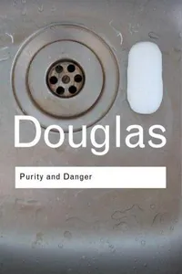 Purity and Danger: An Analysis of Concepts of Pollution and Taboo