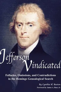 Jefferson Vindicated - Fallacies, Omissions, and Contradictions in the Hemings Genealogical Search