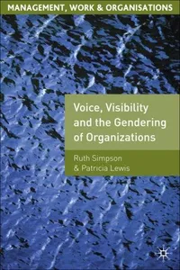 Voice, visibility and the gendering of organizations