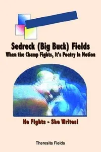 Sedreck (Big Buck) Fields When the Champ Fights, It's Poetry in Motion