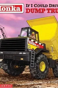 If I could drive a dump truck!