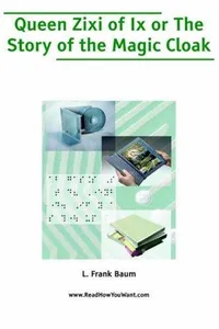 Queen Zixi of Ix; or, Story of the Magic Cloak, The