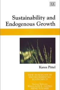 Sustainability and Endogenous Growth (New Horizons in Environmental Economics)