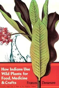How Indians use wild plants for food, medicine, and crafts