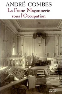 La Franc-Maçonnerie sous l'occupation