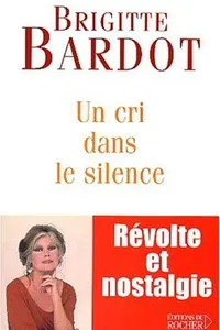 Capa de Un cri dans le silence por Brigitte Bardot