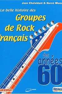 La belle histoire des groupes de rock français des années 60