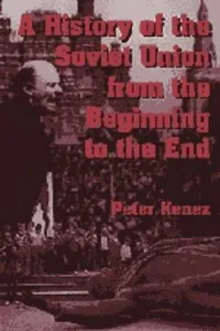 A History of the Soviet Union from the Beginning to the End