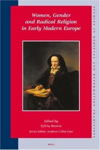 Cover of Women, Gender and Radical Religion in Early Modern Europe (Studies in Medieval and Reformation Traditions)