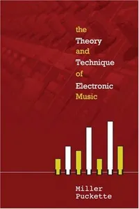The Theory and Technique of Electronic Music