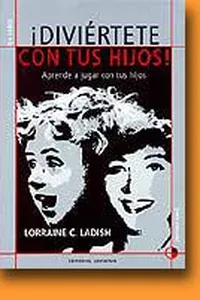 Capa de Diviertete Con Tus Hijos! por Lorraine C. Ladish