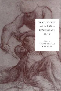 Crime, society, and the law in Renaissance Italy