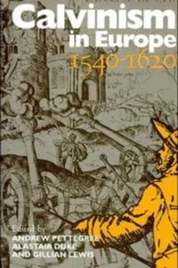 Calvinism in Europe, 1540-1620