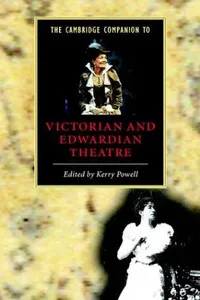The Cambridge companion to Victorian and Edwardian theatre