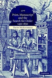Print, manuscript, and the search for order, 1450-1830
