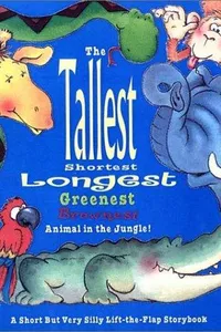 Cover of The tallest, shortest, longest, greenest, brownest animal in the jungle!